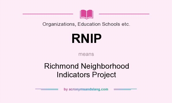 What does RNIP mean? It stands for Richmond Neighborhood Indicators Project