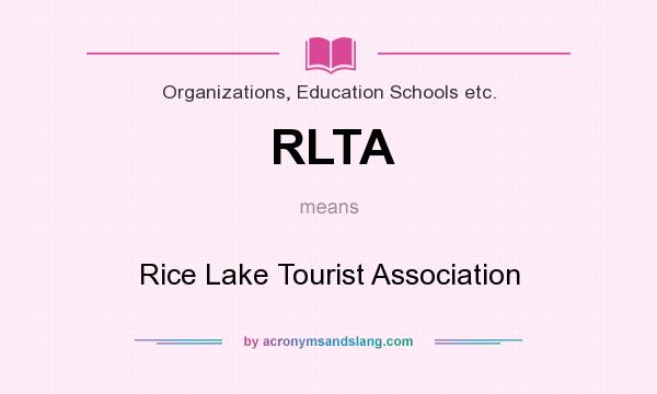 What does RLTA mean? It stands for Rice Lake Tourist Association
