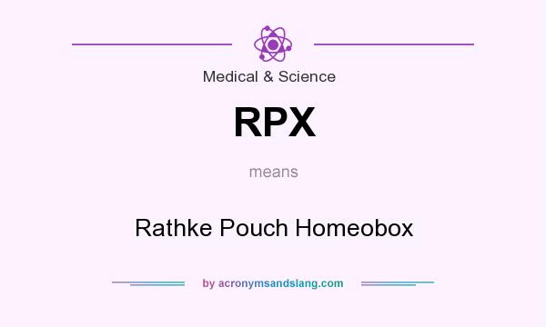 What does RPX mean? It stands for Rathke Pouch Homeobox
