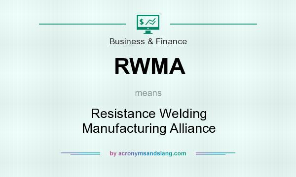 What does RWMA mean? It stands for Resistance Welding Manufacturing Alliance