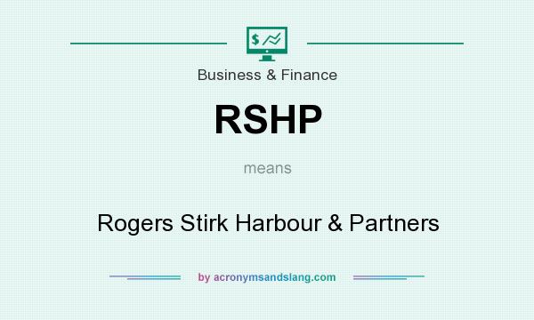 What does RSHP mean? It stands for Rogers Stirk Harbour & Partners