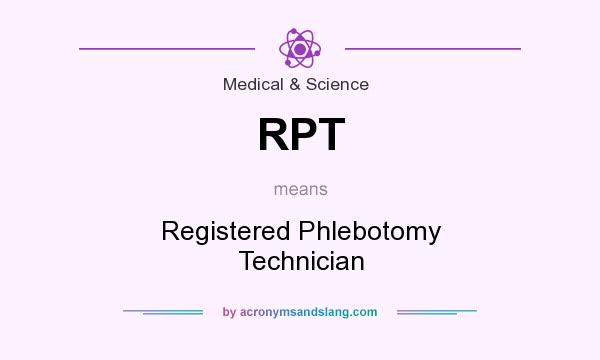 What does RPT mean? It stands for Registered Phlebotomy Technician