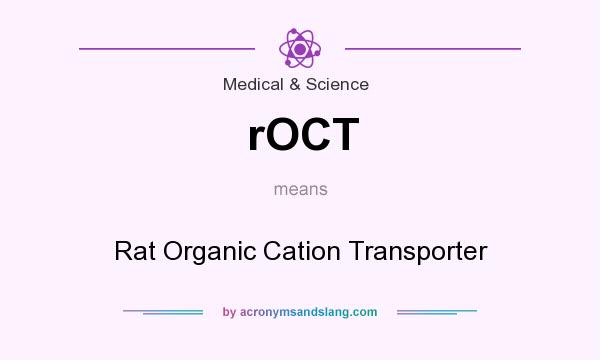 What does rOCT mean? It stands for Rat Organic Cation Transporter