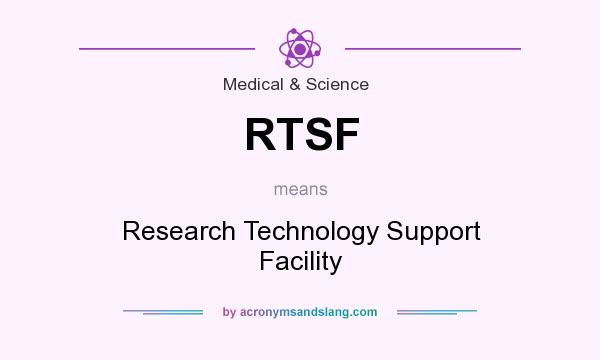 What does RTSF mean? It stands for Research Technology Support Facility