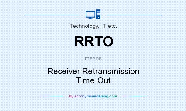 What does RRTO mean? It stands for Receiver Retransmission Time-Out