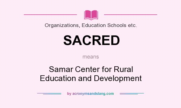 What does SACRED mean? It stands for Samar Center for Rural Education and Development
