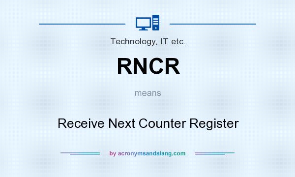 What does RNCR mean? It stands for Receive Next Counter Register