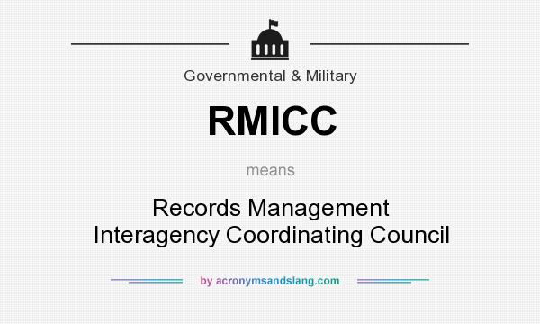 What does RMICC mean? It stands for Records Management Interagency Coordinating Council