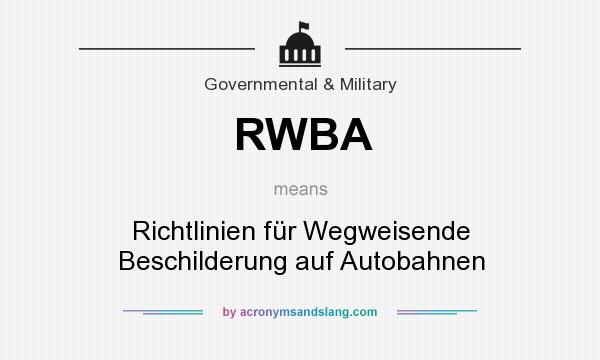 What does RWBA mean? It stands for Richtlinien für Wegweisende Beschilderung auf Autobahnen
