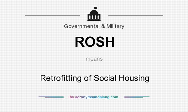 What does ROSH mean? It stands for Retrofitting of Social Housing