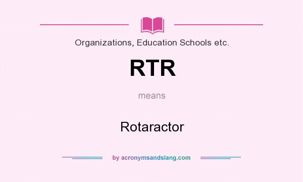 What does RTR mean? It stands for Rotaractor