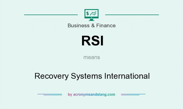 What does RSI mean? It stands for Recovery Systems International