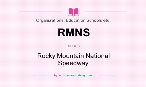 What does RMNS mean? It stands for Rocky Mountain National Speedway