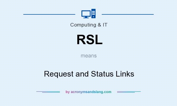 What does RSL mean? It stands for Request and Status Links