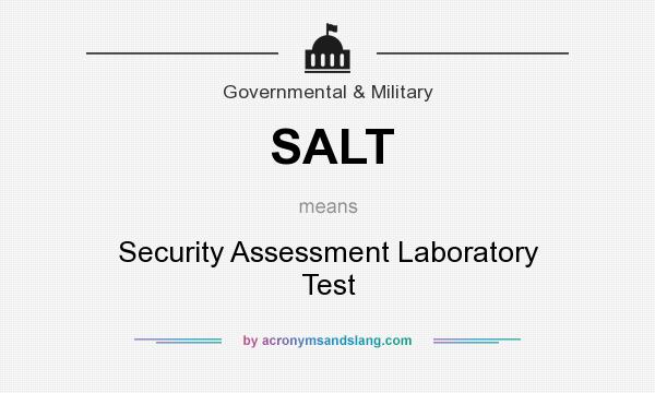 What does SALT mean? It stands for Security Assessment Laboratory Test