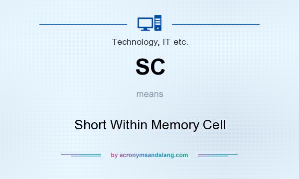 What does SC mean? It stands for Short Within Memory Cell