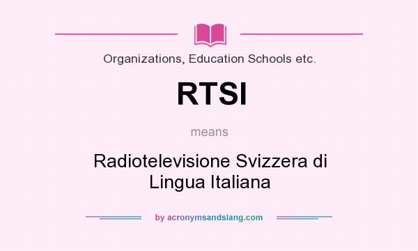 What does RTSI mean? It stands for Radiotelevisione Svizzera di Lingua Italiana