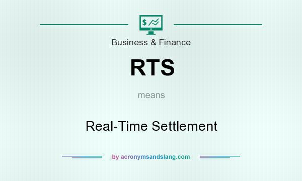 What does RTS mean? It stands for Real-Time Settlement