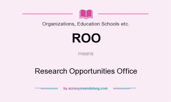 What does ROO mean? It stands for Research Opportunities Office