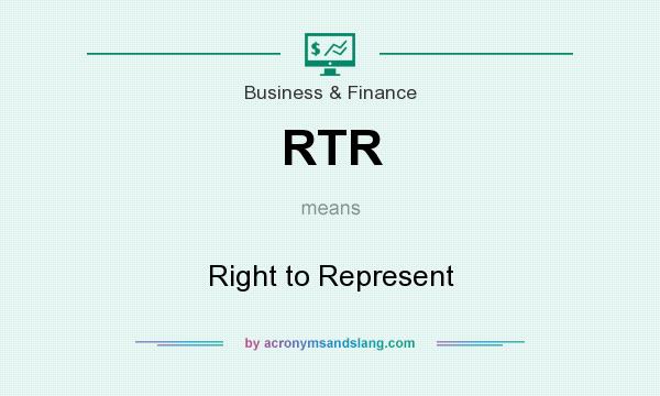 What does RTR mean? It stands for Right to Represent