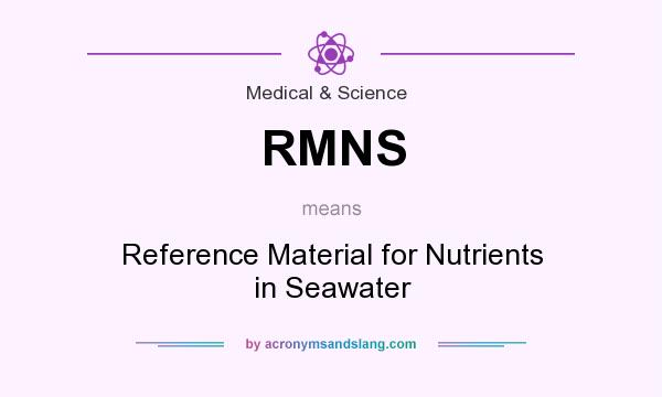 What does RMNS mean? It stands for Reference Material for Nutrients in Seawater