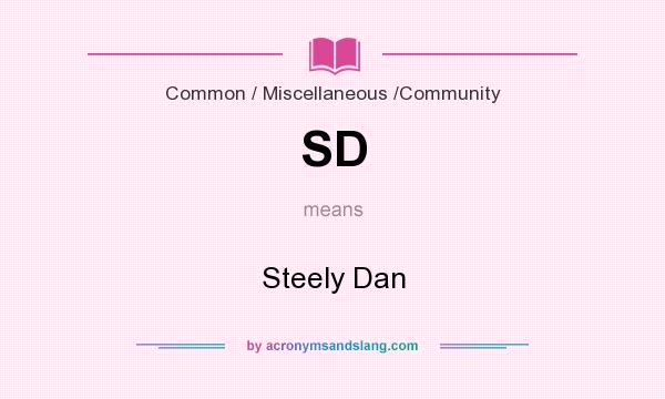 What does SD mean? It stands for Steely Dan