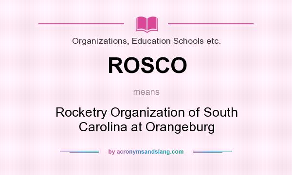 What does ROSCO mean? It stands for Rocketry Organization of South Carolina at Orangeburg