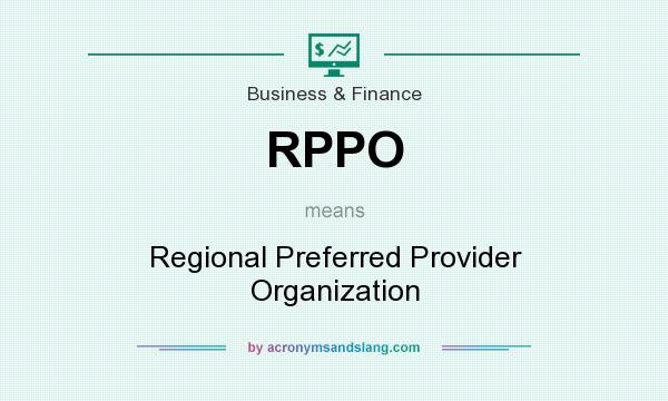 What does RPPO mean? It stands for Regional Preferred Provider Organization