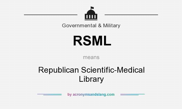 What does RSML mean? It stands for Republican Scientific-Medical Library