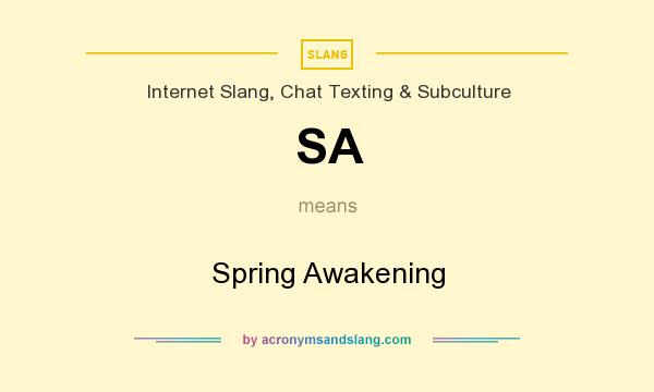 What does SA mean? It stands for Spring Awakening