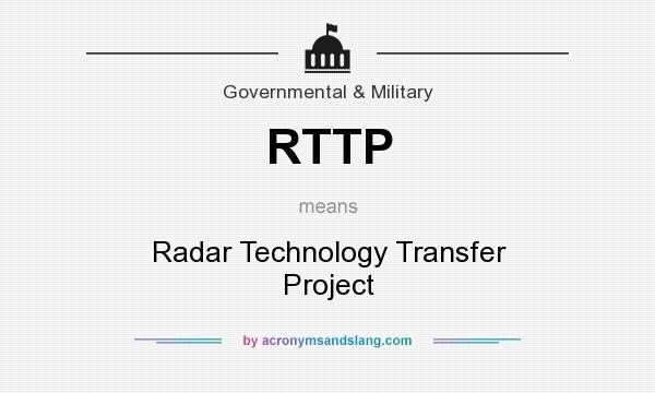 What does RTTP mean? It stands for Radar Technology Transfer Project