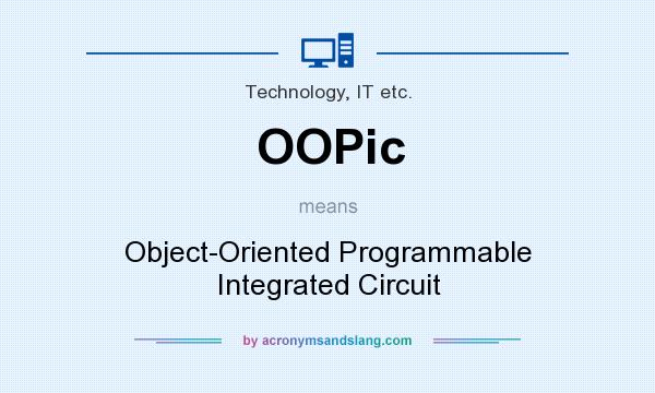 What does OOPic mean? It stands for Object-Oriented Programmable Integrated Circuit