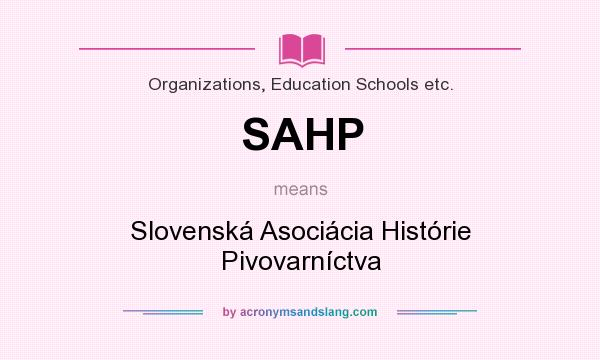 What does SAHP mean? It stands for Slovenská Asociácia Histórie Pivovarníctva