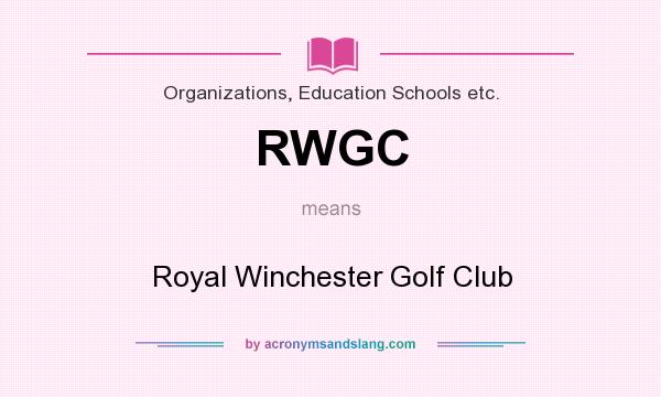 What does RWGC mean? It stands for Royal Winchester Golf Club