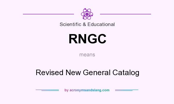 What does RNGC mean? It stands for Revised New General Catalog