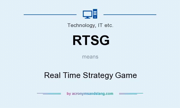 What does RTSG mean? It stands for Real Time Strategy Game