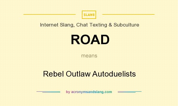 What does ROAD mean? It stands for Rebel Outlaw Autoduelists