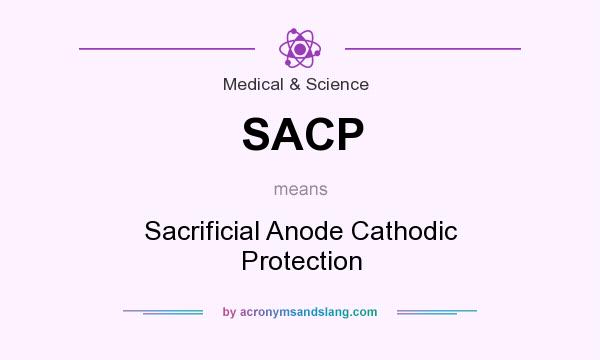 What does SACP mean? It stands for Sacrificial Anode Cathodic Protection