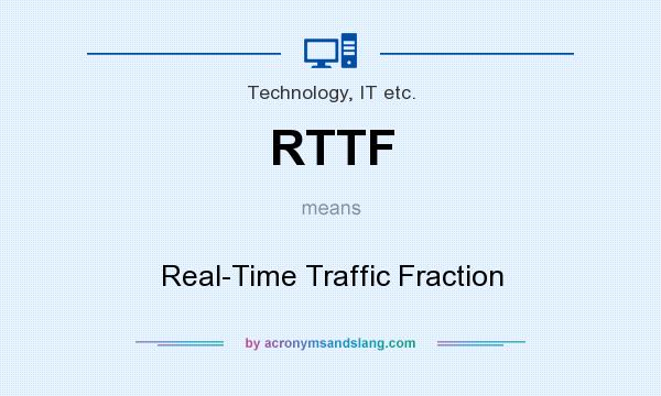 What does RTTF mean? It stands for Real-Time Traffic Fraction