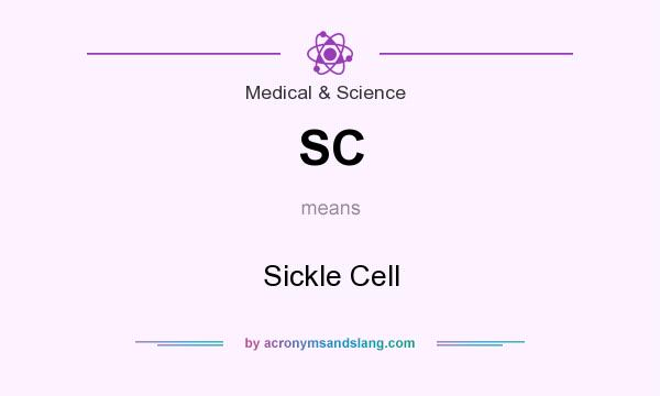 What does SC mean? It stands for Sickle Cell