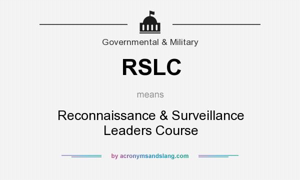 What does RSLC mean? It stands for Reconnaissance & Surveillance Leaders Course