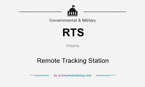 What does RTS mean? It stands for Remote Tracking Station