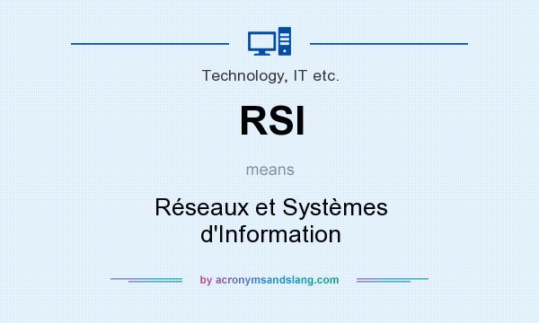 What does RSI mean? It stands for Réseaux et Systèmes d`Information