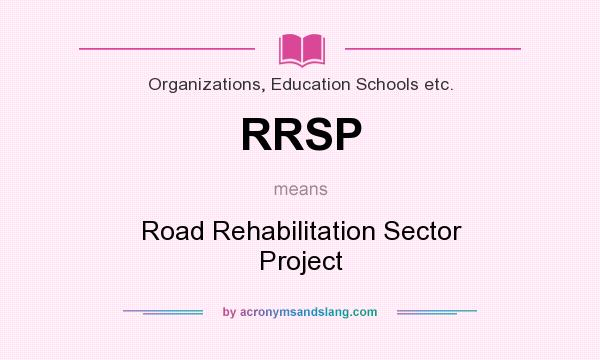 What does RRSP mean? It stands for Road Rehabilitation Sector Project