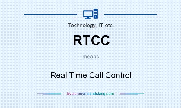 What does RTCC mean? It stands for Real Time Call Control