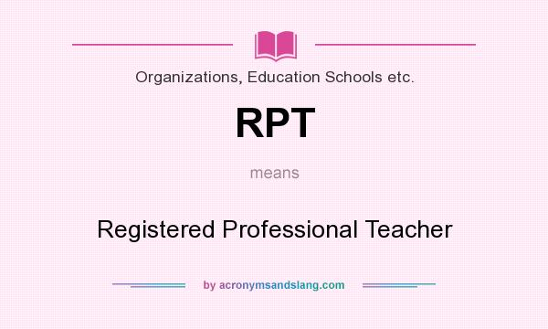What does RPT mean? It stands for Registered Professional Teacher