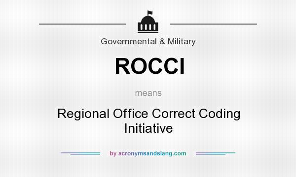 What does ROCCI mean? It stands for Regional Office Correct Coding Initiative