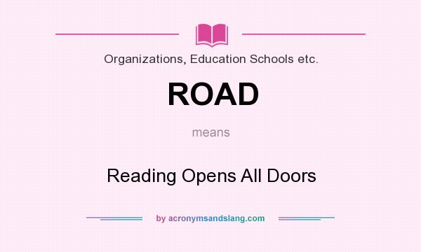 What does ROAD mean? It stands for Reading Opens All Doors