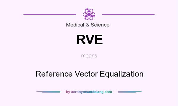 What does RVE mean? It stands for Reference Vector Equalization