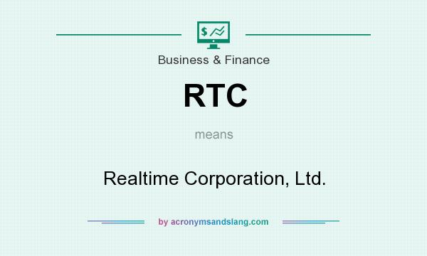 What does RTC mean? It stands for Realtime Corporation, Ltd.